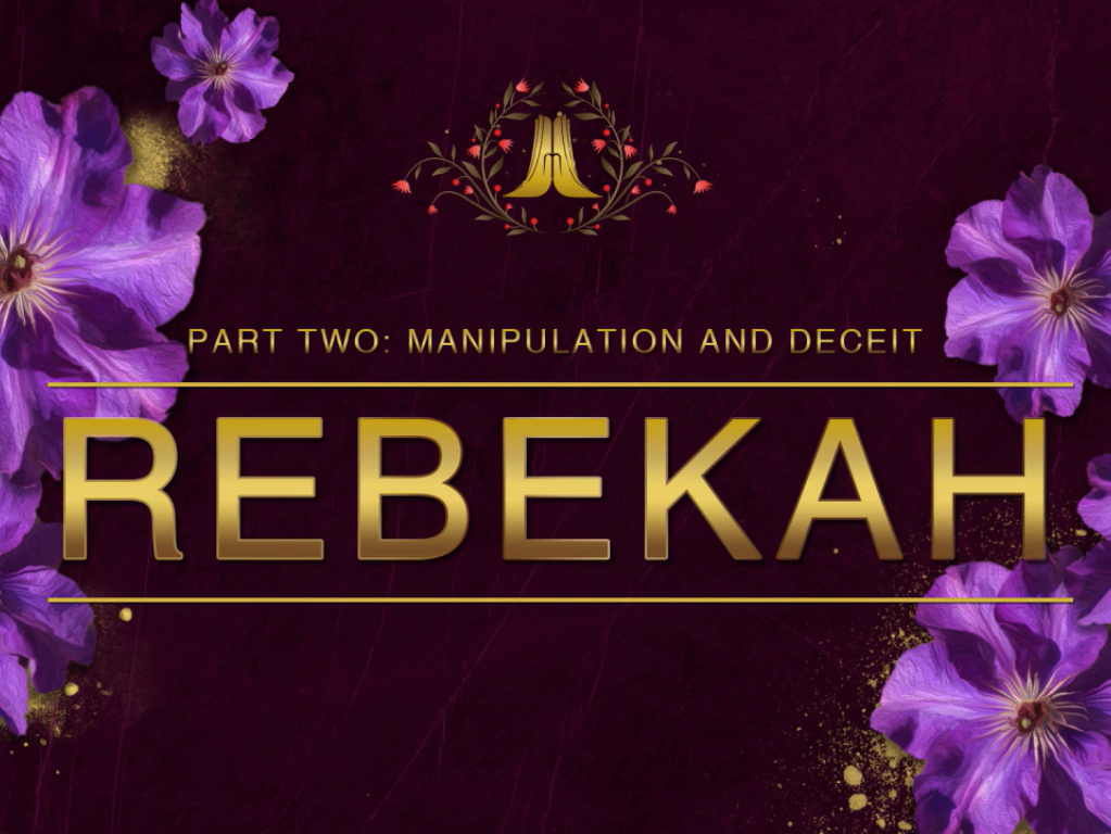 Part 2 - Manipulation and deceit Rebekah - Womenatworship.com