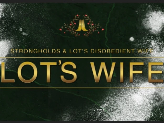 Strongholds and lots disobedient wife Lots wife - Womenatworship.com